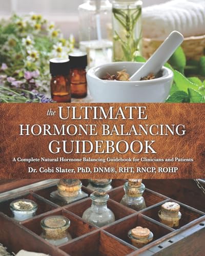 Beispielbild fr The Ultimate Hormone Balancing Guidebook: A Complete Natural Hormone Balancing Guidebook for Clinicians and Patients zum Verkauf von California Books