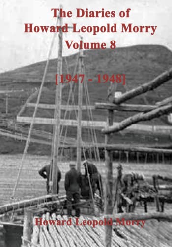 9781990865015: The Diaries of Howard Leopold Morry - Volume 8: (1947-48) (Diaries of Howard Leopold Morry - 1939-1965)