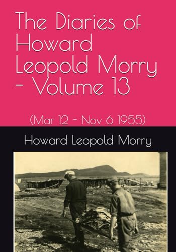 Stock image for The Diaries of Howard Leopold Morry - Volume 13 for sale by PBShop.store US