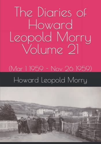 Imagen de archivo de The Diaries of Howard Leopold Morry - Volume 21: (Mar 1 1959 - Nov 26 1959) (Diaries of Howard Leopold Morry - 1939-1965) a la venta por Book Deals