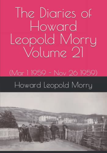 9781990865275: The Diaries of Howard Leopold Morry - Volume 21: (Mar 1 1959 - Nov 26 1959) (Diaries of Howard Leopold Morry - 1939-1965)