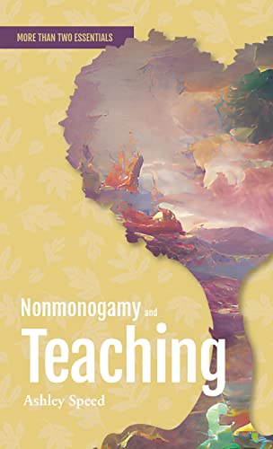 9781990869198: Nonmonogamy and Teaching: A More Than Two Essentials Guide