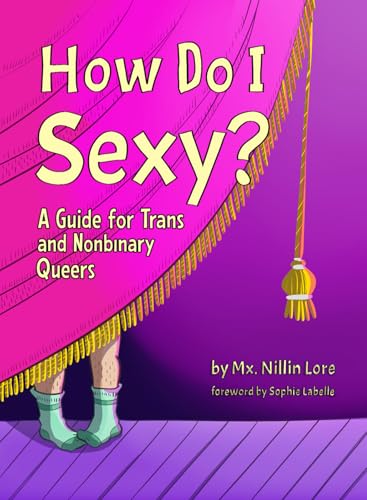 9781990869532: How Do I Sexy?: A Guide for Trans and Nonbinary Queers