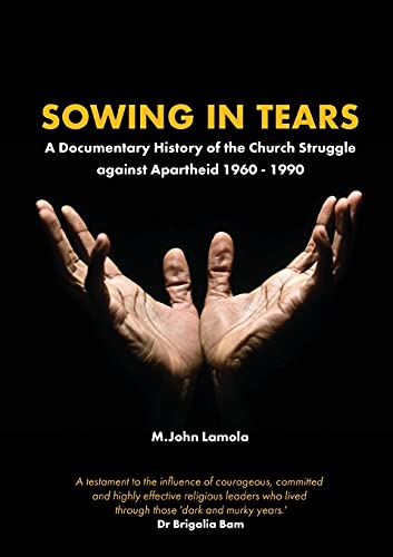 9781990931246: Sowing in Tears: A Documentary History of the Church Struggle Against Apartheid, 1960-1990