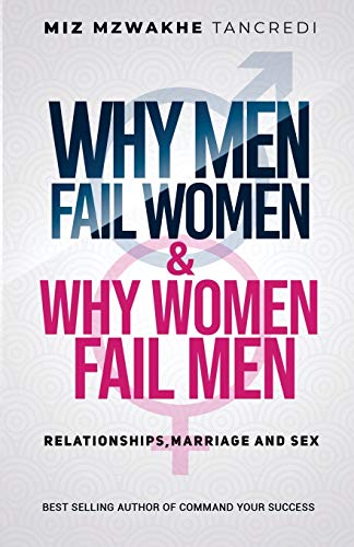 Stock image for Why Men Fail Women & Why Women Fail Men: Relationships, Marriage and Sex for sale by GF Books, Inc.