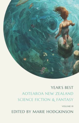 Beispielbild fr Year's Best Aotearoa New Zealand Science Fiction and Fantasy: Volume 3 zum Verkauf von ThriftBooks-Atlanta