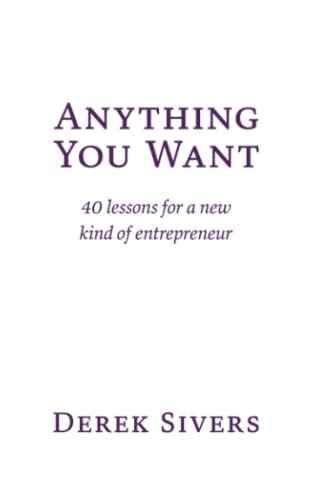Imagen de archivo de Anything You Want: 40 lessons for a new kind of entrepreneur a la venta por GF Books, Inc.