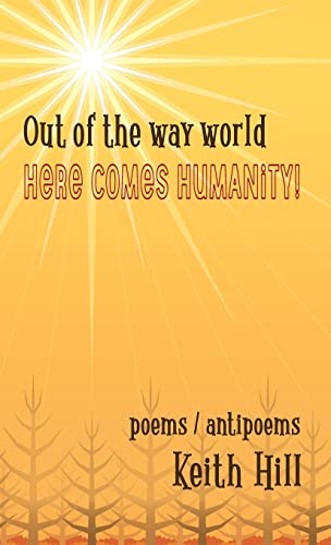 Imagen de archivo de Out of the Way World Here Comes Humanity! a la venta por Big River Books