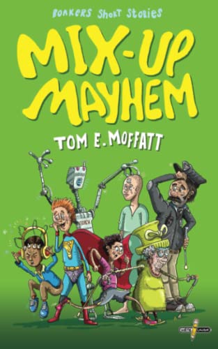 Stock image for Mix-up Mayhem: Mind-Bendingly Funny Short Stories for 8 to 12-year-olds (Bonkers Short Stories) for sale by WorldofBooks