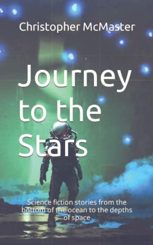 Stock image for Journey to the Stars: Science fiction stories from the bottom of the ocean to the depths of space for sale by ThriftBooks-Atlanta