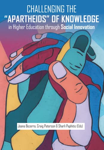 Beispielbild fr Challenging the Apartheids of Knowledge in Higher Education through Social Innovation zum Verkauf von GreatBookPrices