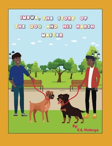 Stock image for Imbwa, The Story of the Dog and His Harsh Master: A lovely children's book based on a Zambian Bemba Proverb for ages 1-3 4-6 7-8 for sale by Book Deals