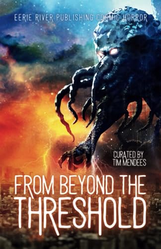 Beispielbild fr From Beyond the Threshold: Cosmic Horror Anthology zum Verkauf von GF Books, Inc.