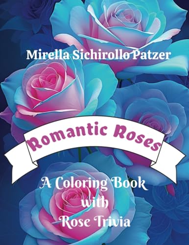 9781998169108: Romantic Roses: A Coloring Book with Rose Trivia: An Adult Coloring Book