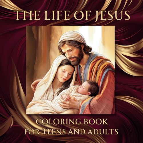 Stock image for The Life of Jesus Coloring Book For Teens and Adults: Religious Coloring Book, Anti Stress Relaxing Coloring Book, Faith Inspirational Coloring for Teens and Adults for sale by GF Books, Inc.