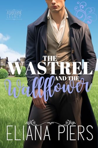 Beispielbild fr The Wastrel and the Wallflower: A Steamy Historical Novelette (The Ashbourne Legacy) zum Verkauf von WorldofBooks