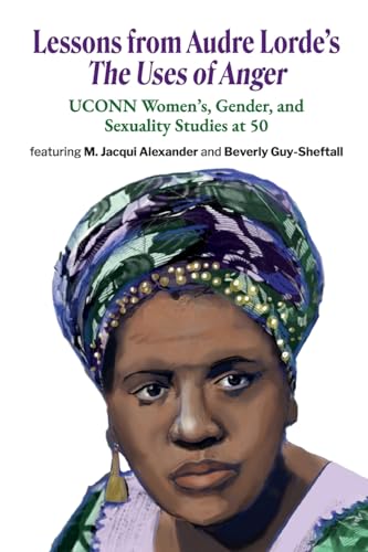 Stock image for Lessons from Audre Lorde?s The Uses of Anger: UCONN Women?s, Gender and Sexuality Studies at 50 for sale by Books Unplugged