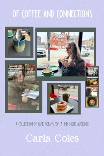 Stock image for Of Coffee and Connections: A Collection of Caf Poems For a Tiny Niche Audience for sale by GreatBookPrices