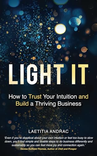Stock image for Light It: How to Trust Your Intuition and Build a Thriving Business for sale by GreatBookPrices