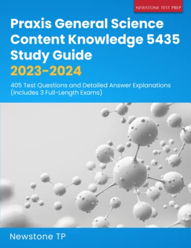 9781998805020: Praxis General Science Content Knowledge 5435 Study Guide 2023-2024: 405 Test Questions and Detailed Answer Explanations (Includes 3 Full-Length Exams)