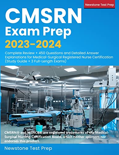 

CMSRN Exam Prep 2023-2024: Complete Review + 450 Questions and Detailed Answer Explanations for Medical-Surgical Registered Nurse Certification (Study