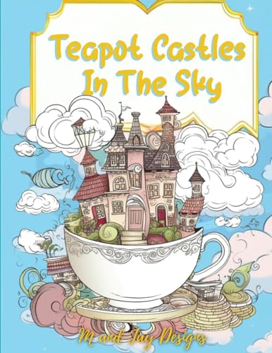 Stock image for Teapot Castles In The Sky: Floating Castle Coloring Book 100 Pages (Journey Through Tea) for sale by Books Unplugged