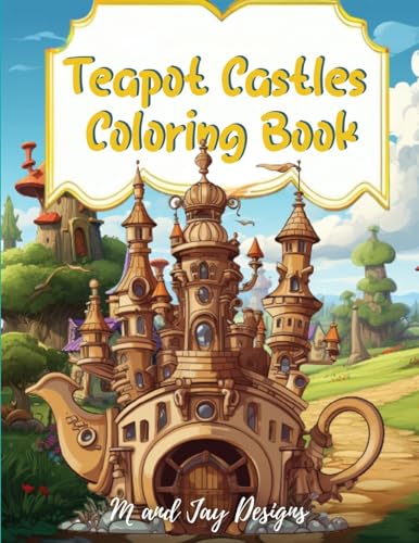 Beispielbild fr Teapot Castle Coloring Book: Paint Your Fantasy in a Magical Coloring Journey zum Verkauf von GreatBookPrices