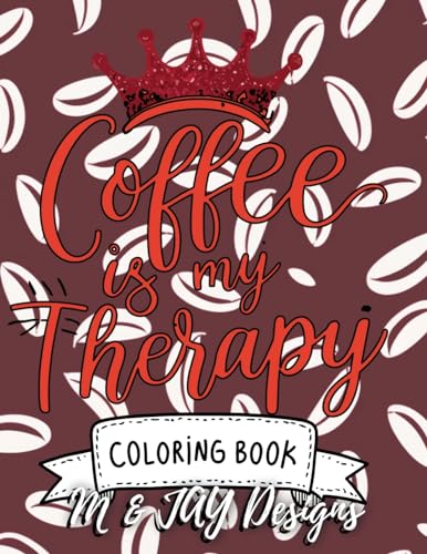 Beispielbild fr Coffee Is My Therapy Coloring Book zum Verkauf von GreatBookPrices