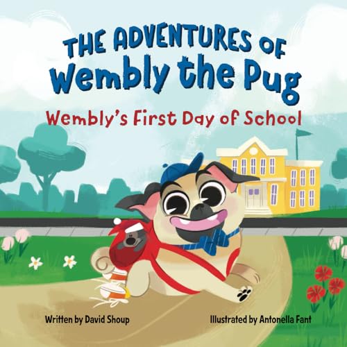 Imagen de archivo de The Adventures of Wembly the Pug: Wembly's First Day of School a la venta por Idaho Youth Ranch Books