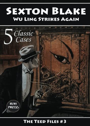 Stock image for Sexton Blake: Wu Ling Strikes Again: The Teed Files #3: Also featuring Dr. Huxton Rymer and Mademoiselle Yvonne for sale by Book Deals