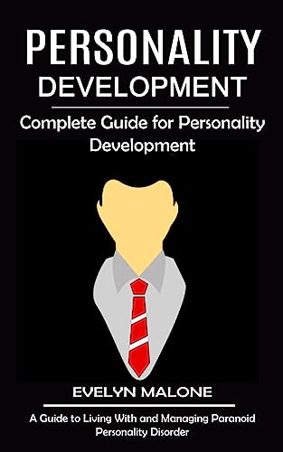 Stock image for Personality Development: Complete Guide for Personality Development (A Guide to Living With and Managing Paranoid Personality Disorder) for sale by GreatBookPrices