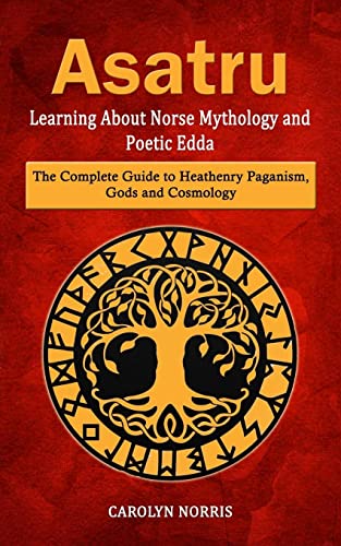 Beispielbild fr Asatru: Learning About Norse Mythology and Poetic Edda (The Complete Guide to Heathenry Paganism, Gods and Cosmology) zum Verkauf von GreatBookPrices