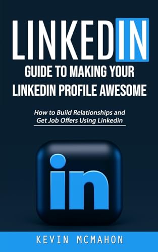 Beispielbild fr Linkedin: Guide to Making Your Linkedin Profile Awesome (How to Build Relationships and Get Job Offers Using Linkedin) zum Verkauf von GreatBookPrices