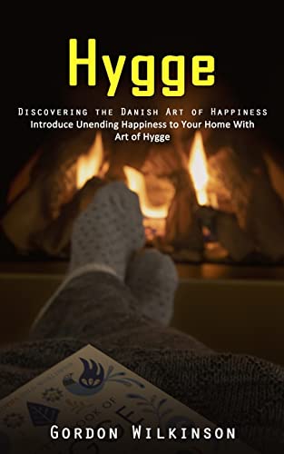 9781998927906: Hygge: Discovering the Danish Art of Happiness (Introduce Unending Happiness to Your Home With Art of Hygge)