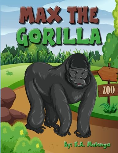 Stock image for Max the Gorilla: A true heroic story about a gorilla in a zoo for kids ages 3-5 ages 6-8 for sale by GF Books, Inc.