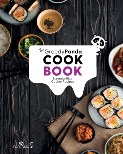 The Greedy Panda Cookbook: Essential Rice Cooker Recipes For Rice Cooker Enthusiasts [Book]