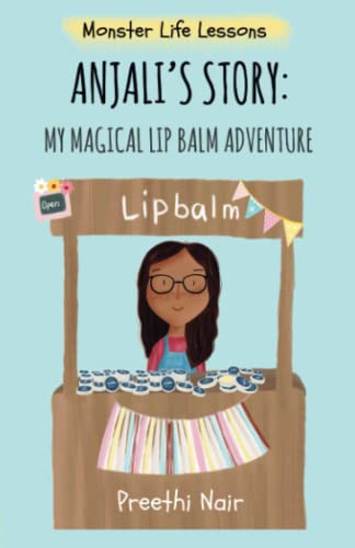 Stock image for Anjali's Story: My Magical Lip Balm Adventure (Monster Life Lessons) for sale by WorldofBooks