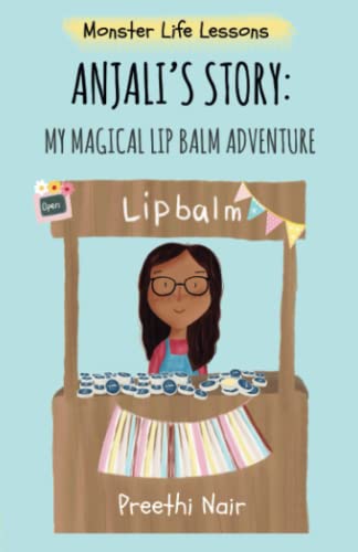 9781998997206: Anjali's Story: My Magical Lip Balm Adventure (Monster Life Lessons)