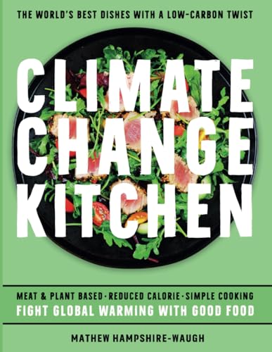 Stock image for CLIMATE CHANGE KITCHEN: FIGHT GLOBAL WARMING WITH GOOD FOOD for sale by Books Unplugged