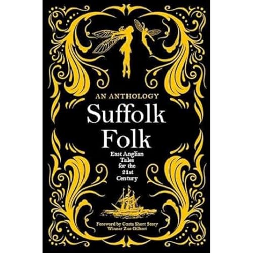 Stock image for Suffolk Folk: An Anthology of East Anglian Tales for the 21st Century for sale by WorldofBooks