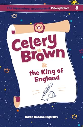 Stock image for Celery Brown and the King of England (The Supernatural Adventures of Celery Brown) for sale by GF Books, Inc.