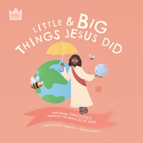 Stock image for Little & Big, Things Jesus Did: Exploring OPPOSITES through the miracles of Jesus (Bible Explorers) for sale by GF Books, Inc.