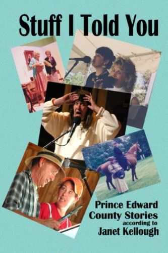 Stock image for Stuff I Told You: Prince Edward County Stories according to Janet Kellough for sale by GF Books, Inc.