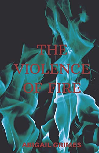 9781999006938: The Violence of Fire