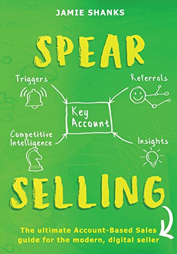 Beispielbild fr Spear Selling: The Ultimate Account-Based Sales Guide for the Modern Digital Sales Professional zum Verkauf von Better World Books