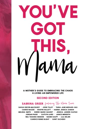 Beispielbild fr You've Got This, Mama: A Mother's Guide To Embracing The Chaos And Living An Empowered Life zum Verkauf von Half Price Books Inc.