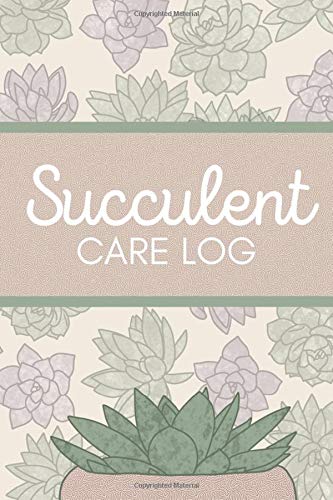 Stock image for Succulent Care Log: A Workbook to Monitor Your Plant Collection, Propagations, and Indoor Garden Maintenance for sale by Books Unplugged