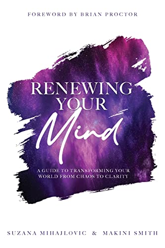 Stock image for Renewing Your Mind: A Guide To Transforming Your World From Chaos To Clarity for sale by GF Books, Inc.