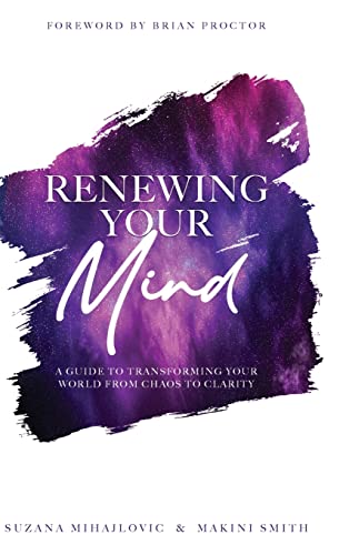 Stock image for Renewing Your Mind: A Guide To Transforming Your World From Chaos To Clarity for sale by GF Books, Inc.