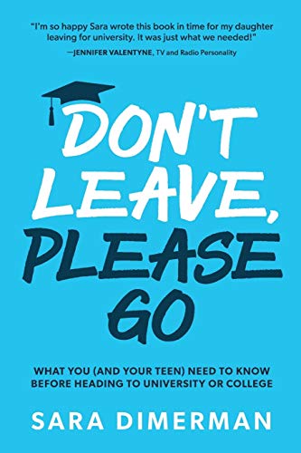 Beispielbild fr Dont Leave, Please Go: what you (and your teen) need to know before heading to university or college (Guide for Parents) zum Verkauf von Blue Vase Books